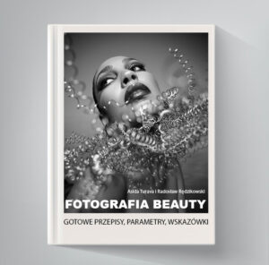 Fotografia Beauty. Gotowe Przepisy, Parametry, Wskazówki – Ebook